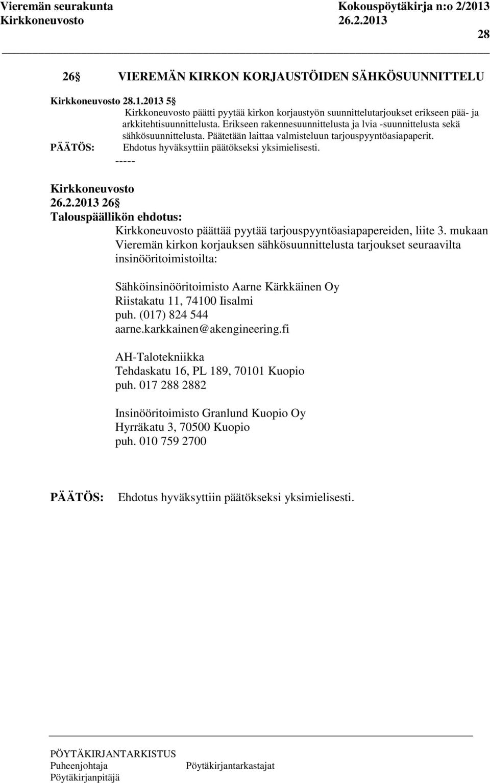 .2.2013 26 päättää pyytää tarjouspyyntöasiapapereiden, liite 3.