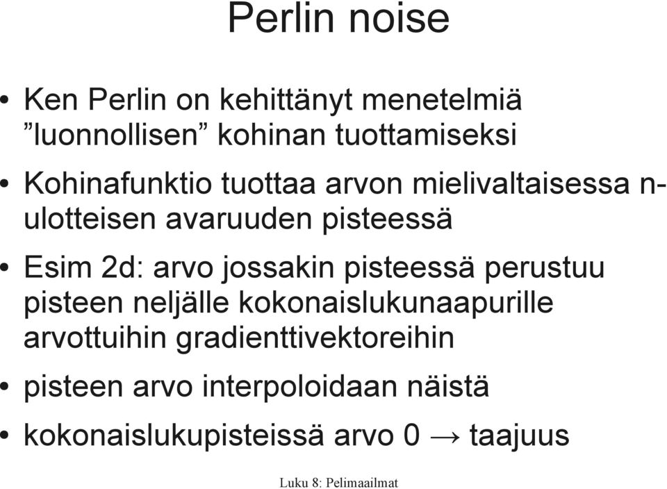 arvo jossakin pisteessä perustuu pisteen neljälle kokonaislukunaapurille arvottuihin