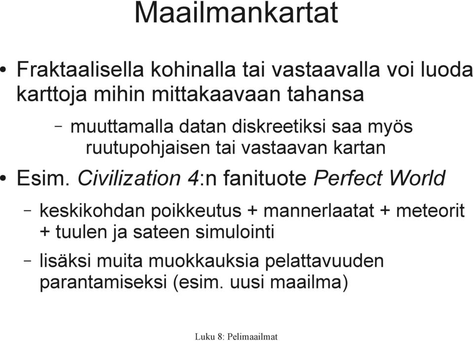 Civilization 4:n fanituote Perfect World keskikohdan poikkeutus + mannerlaatat + meteorit +
