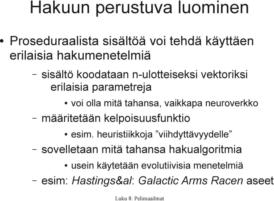 neuroverkko määritetään kelpoisuusfunktio esim.