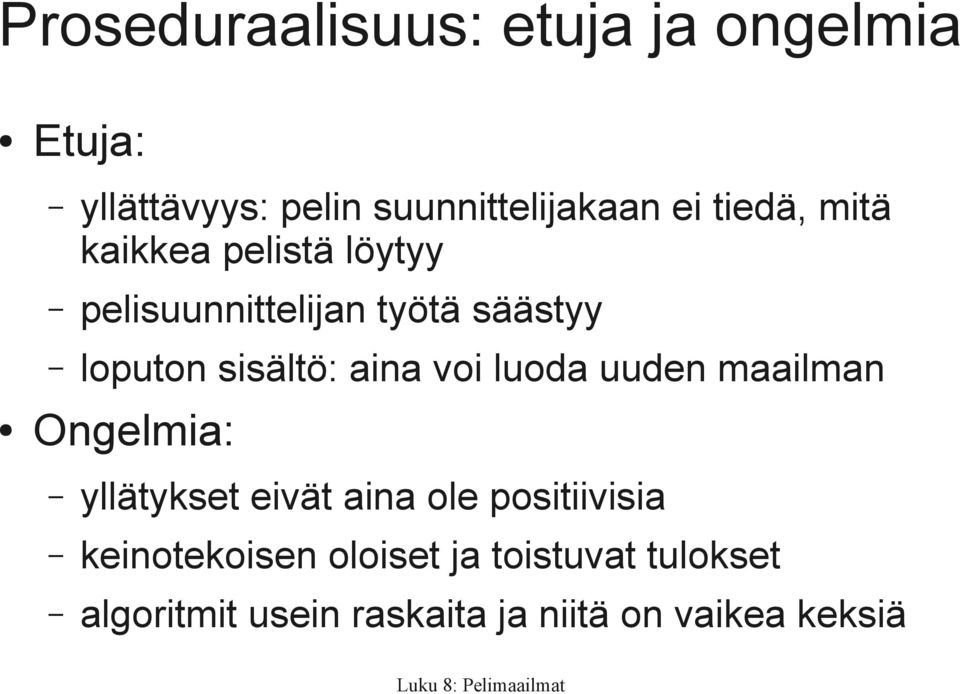 aina voi luoda uuden maailman Ongelmia: yllätykset eivät aina ole positiivisia