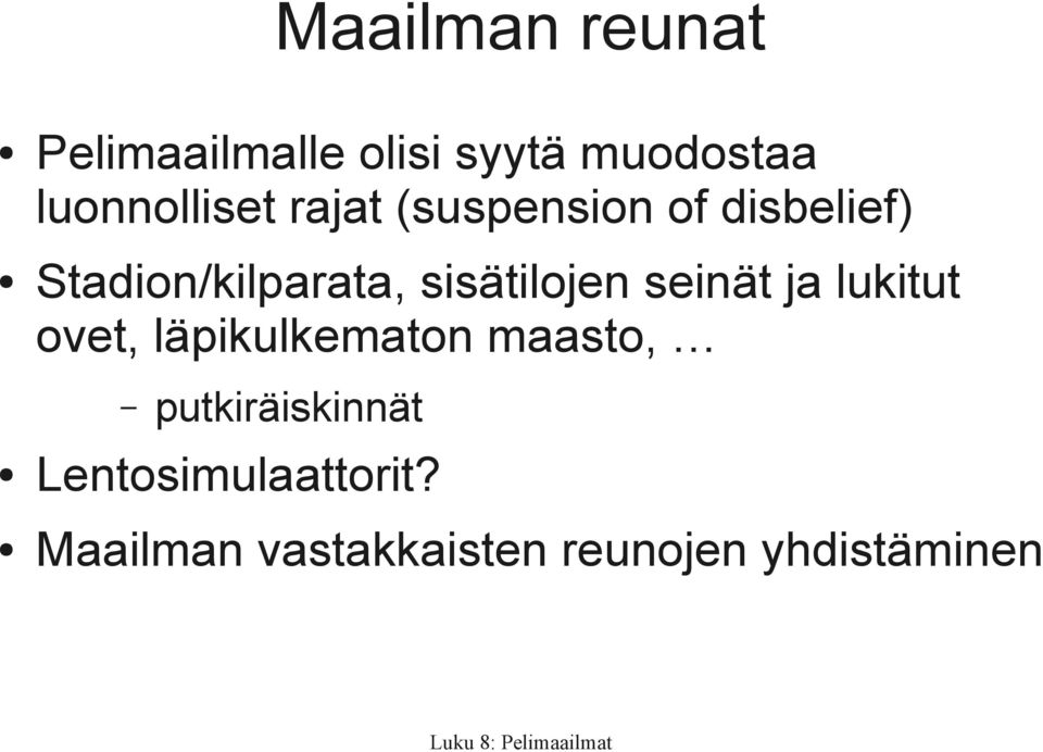 sisätilojen seinät ja lukitut ovet, läpikulkematon maasto,