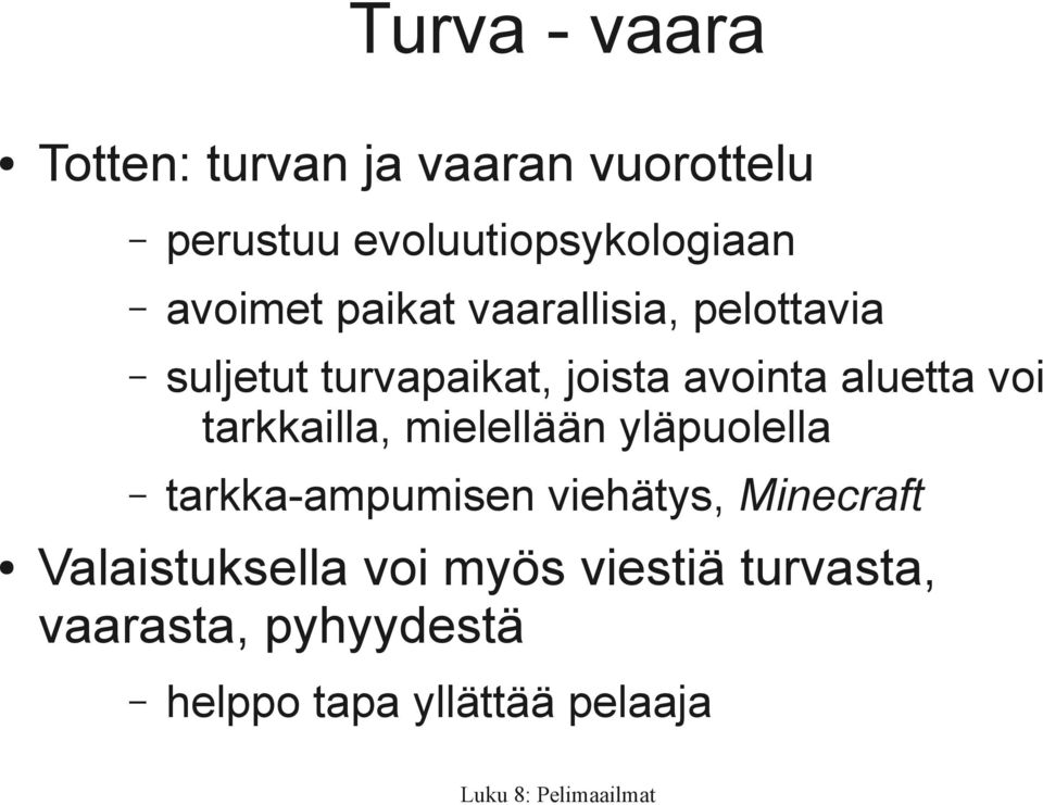 aluetta voi tarkkailla, mielellään yläpuolella tarkka-ampumisen viehätys,
