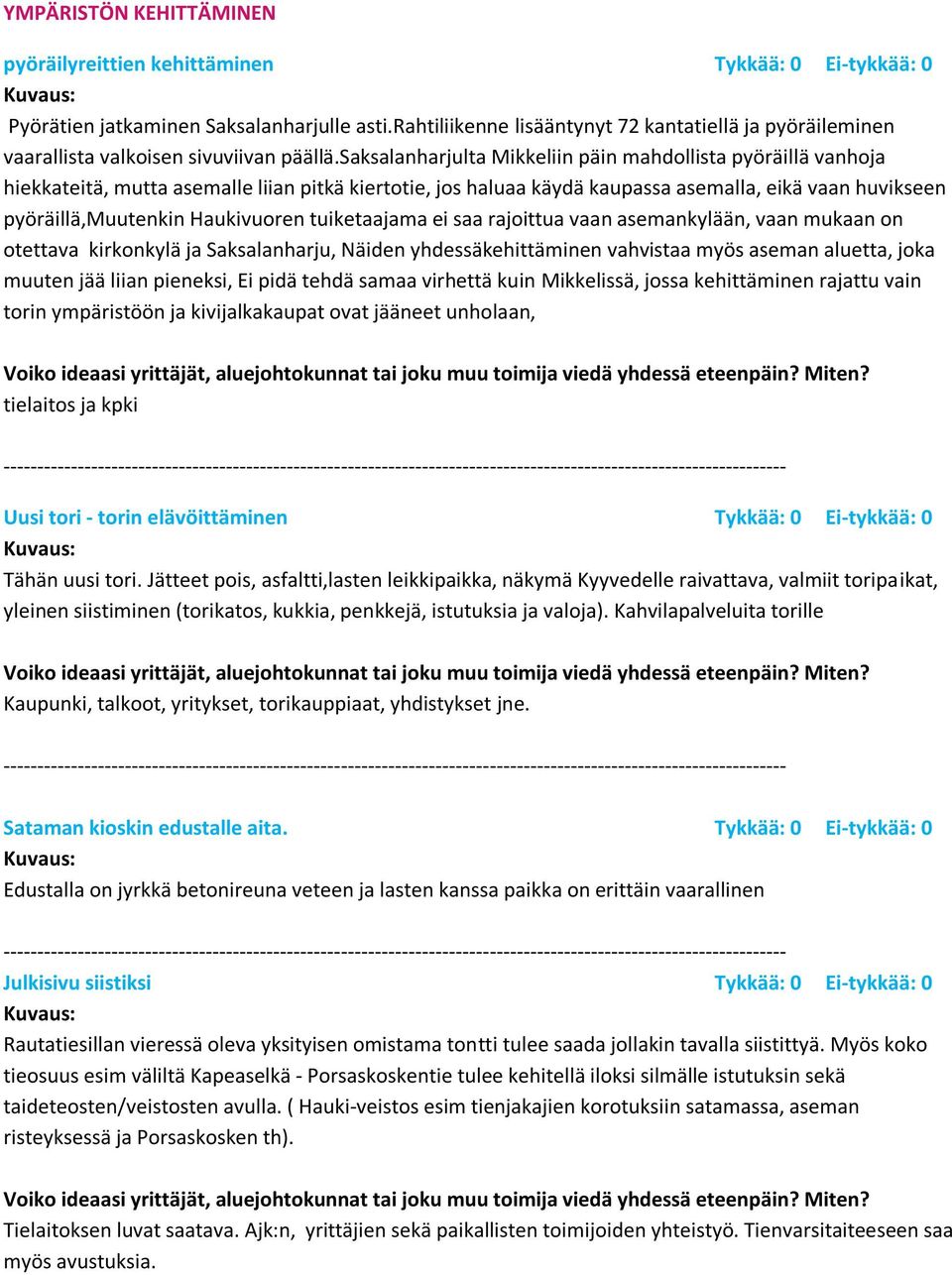 saksalanharjulta Mikkeliin päin mahdollista pyöräillä vanhoja hiekkateitä, mutta asemalle liian pitkä kiertotie, jos haluaa käydä kaupassa asemalla, eikä vaan huvikseen pyöräillä,muutenkin