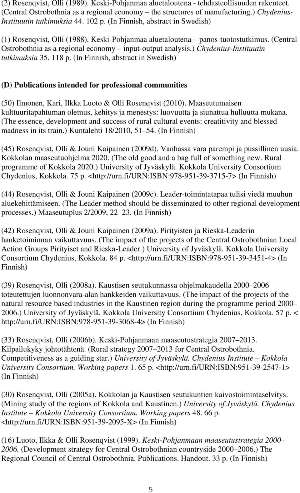 (Central Ostrobothnia as a regional economy input-output analysis.) Chydenius-Instituutin tutkimuksia 35. 118 p.