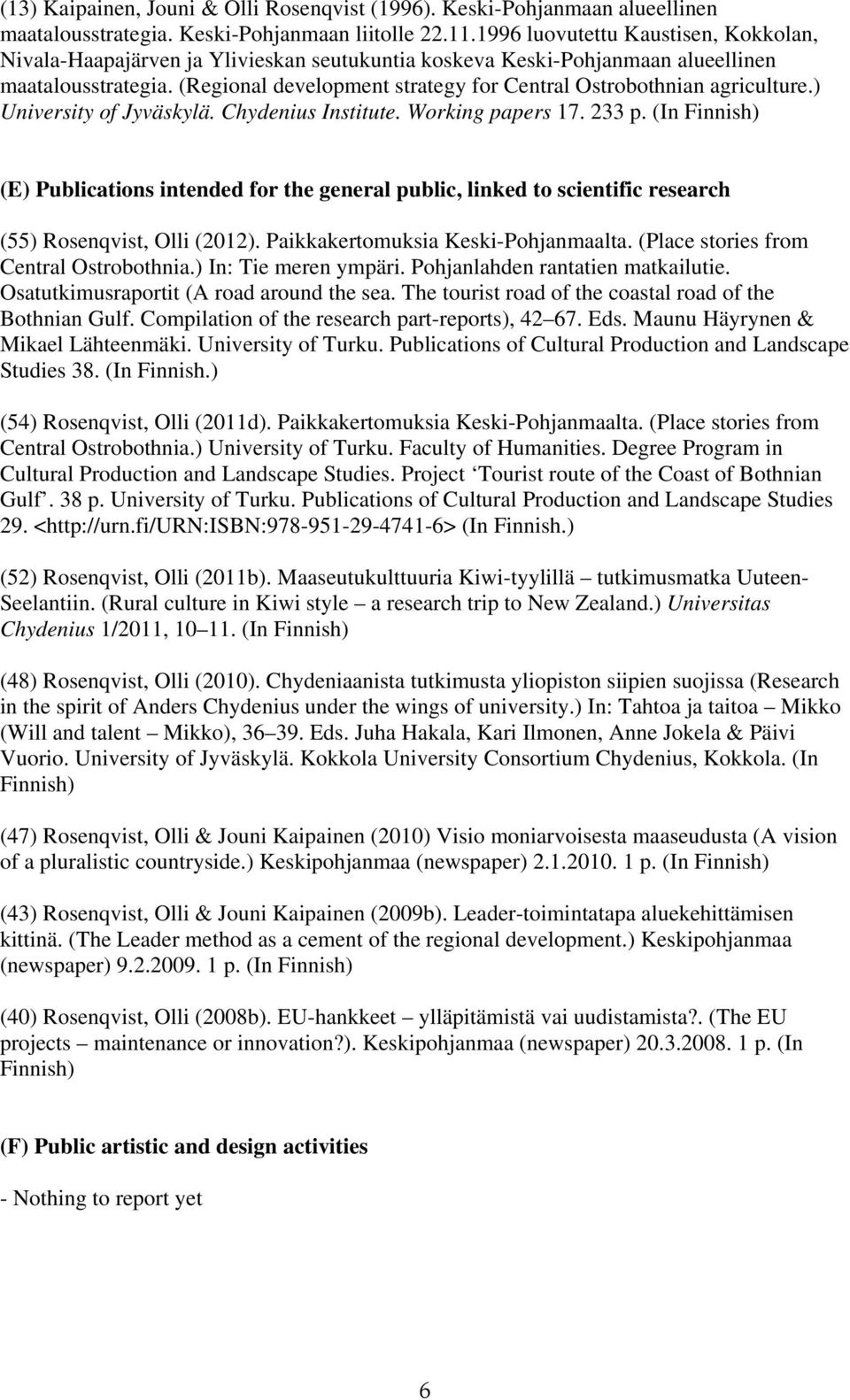 (Regional development strategy for Central Ostrobothnian agriculture.) University of Jyväskylä. Chydenius Institute. Working papers 17. 233 p.