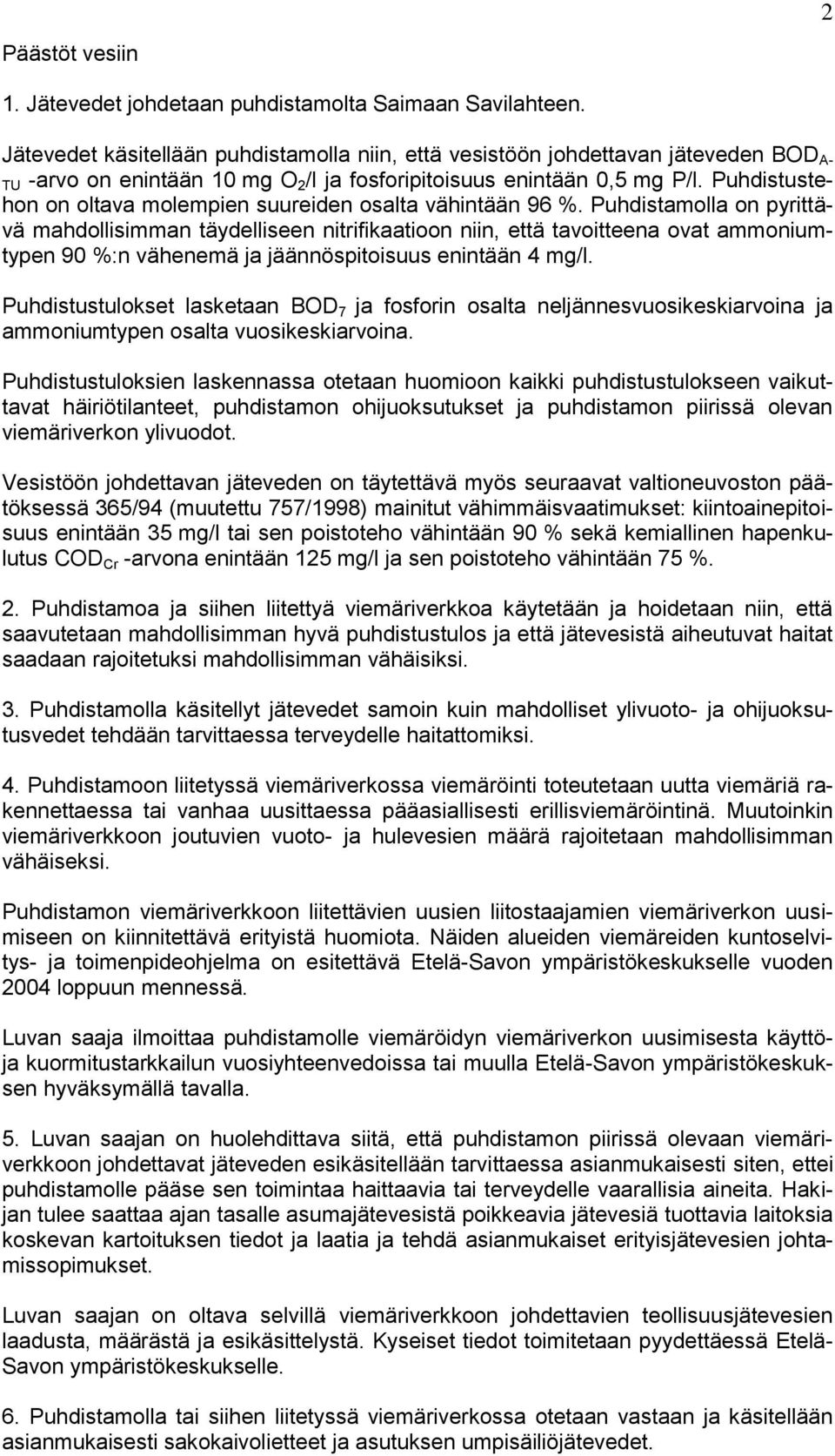 Puhdistustehon on oltava molempien suureiden osalta vähintään 96 %.
