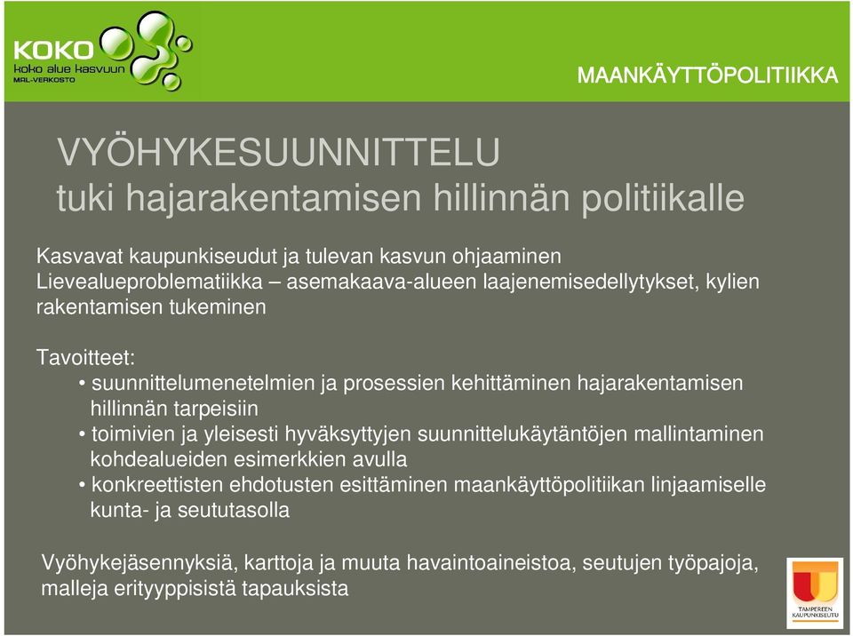 tarpeisiin toimivien ja yleisesti hyväksyttyjen suunnittelukäytäntöjen mallintaminen kohdealueiden esimerkkien avulla konkreettisten ehdotusten esittäminen