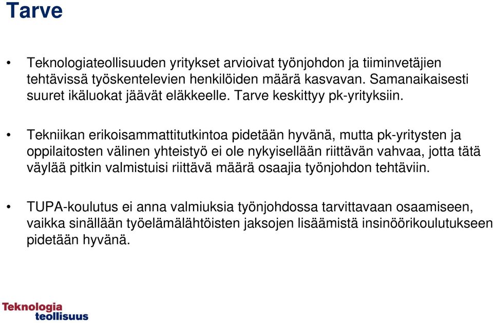 Tekniikan erikoisammattitutkintoa pidetään hyvänä, mutta pk-yritysten ja oppilaitosten välinen yhteistyö ei ole nykyisellään riittävän vahvaa, jotta