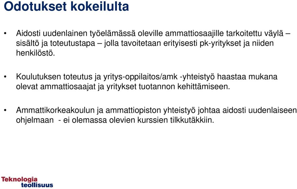 Koulutuksen toteutus ja yritys-oppilaitos/amk -yhteistyö haastaa mukana olevat ammattiosaajat ja yritykset