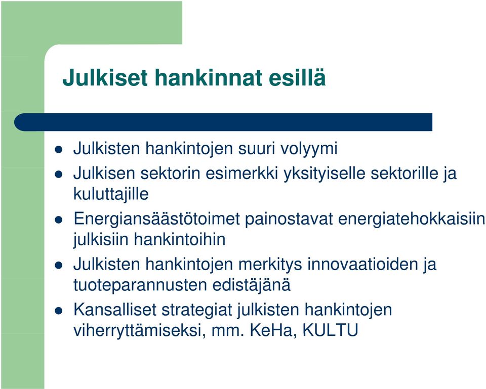 energiatehokkaisiin julkisiin hankintoihin Julkisten hankintojen merkitys innovaatioiden