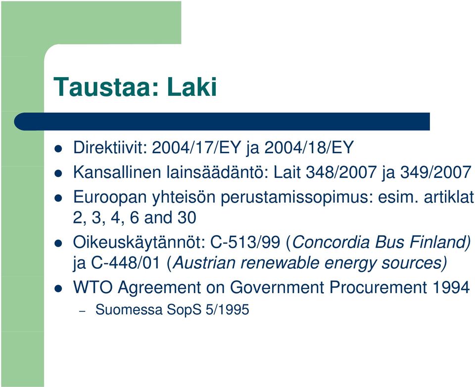 artiklat 2, 3, 4, 6 and 30 Oikeuskäytännöt: C-513/99 (Concordia Bus Finland) ja