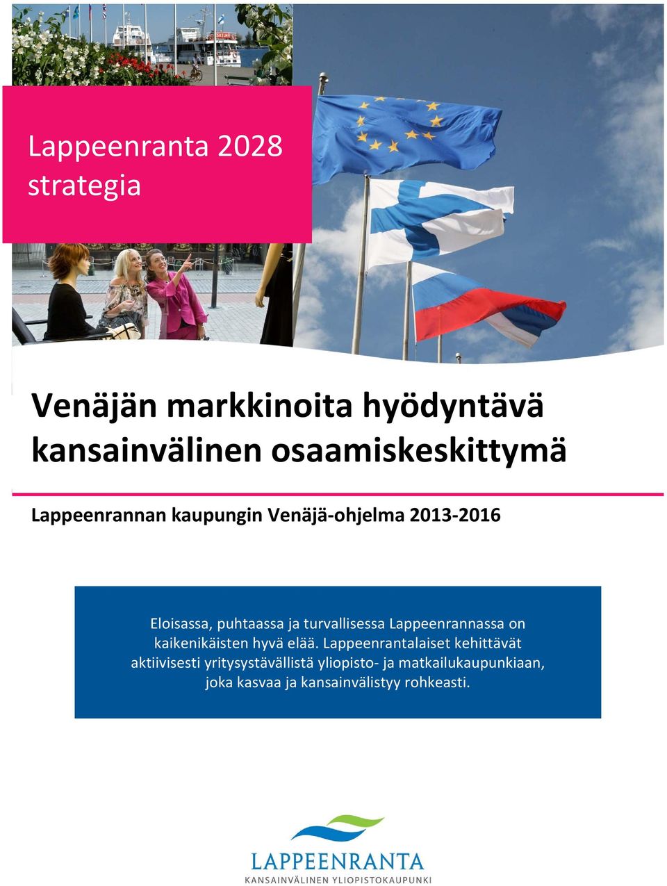 turvallisessa Lappeenrannassa on kaikenikäisten hyvä elää.