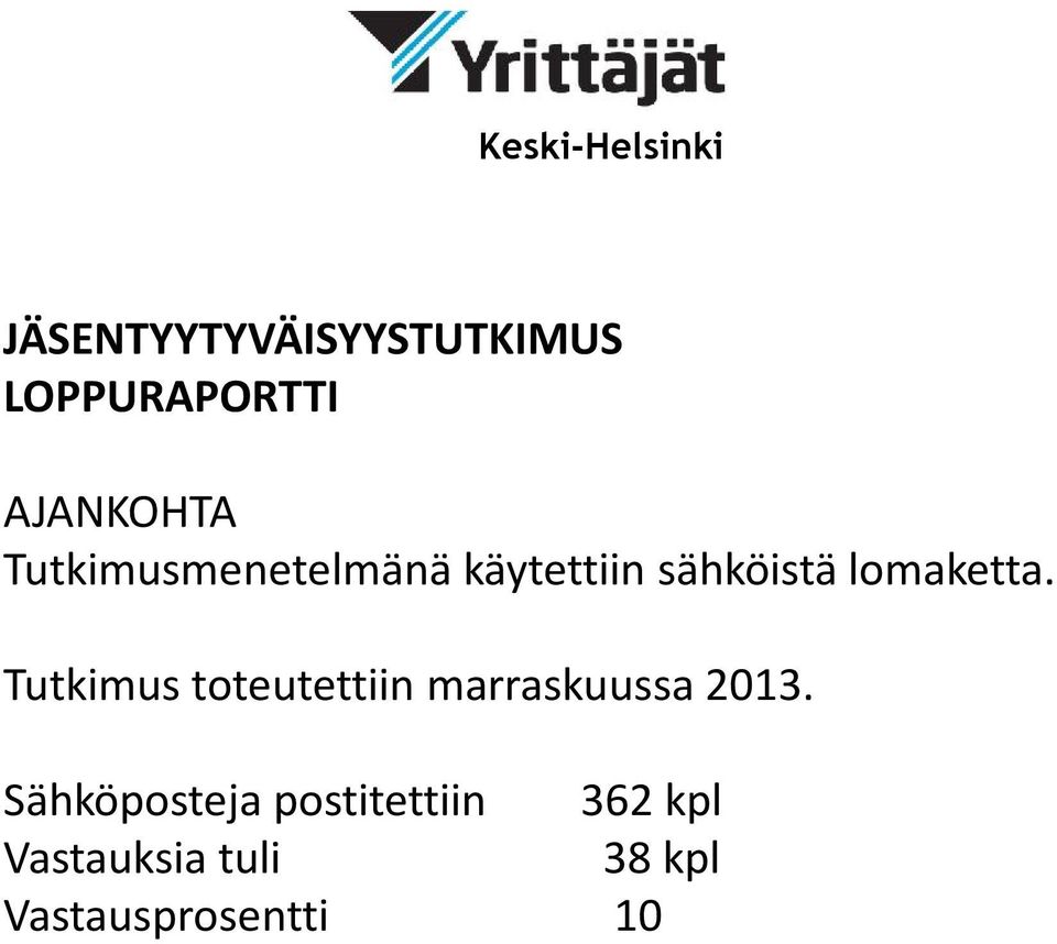 lomaketta. Tutkimus toteutettiin marraskuussa 2013.