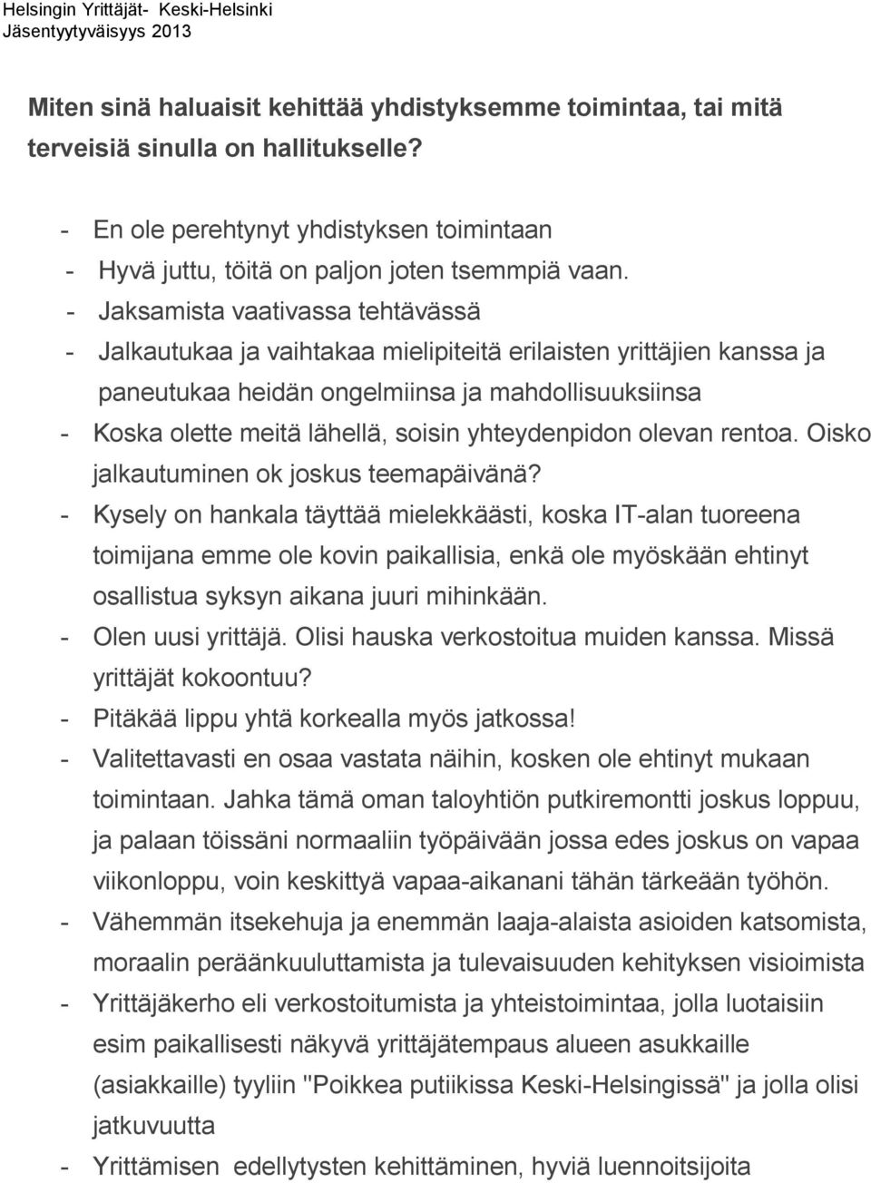 yhteydenpidon olevan rentoa. Oisko jalkautuminen ok joskus teemapäivänä?