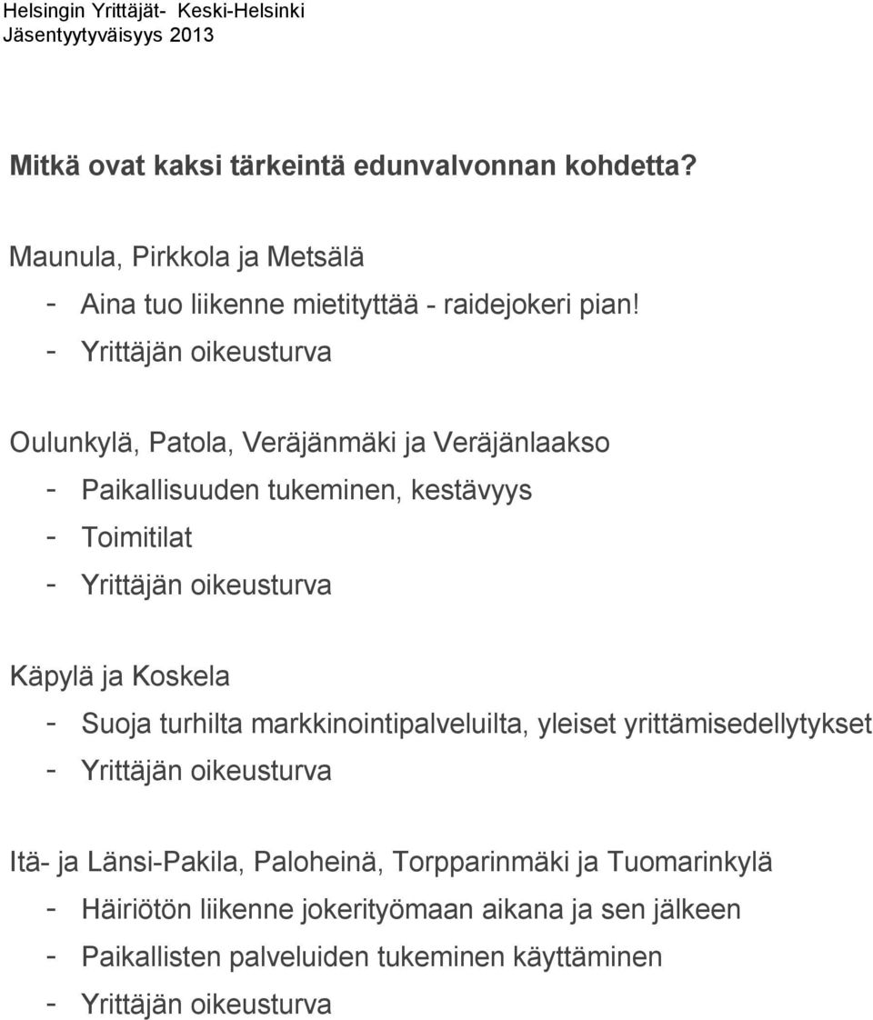 Oulunkylä, Patola, Veräjänmäki ja Veräjänlaakso - Paikallisuuden tukeminen, kestävyys - Toimitilat Käpylä ja Koskela -