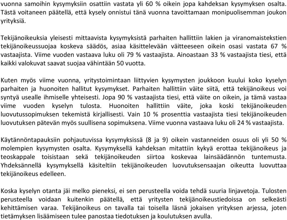 vastaajista. Viime vuoden vastaava luku oli 79 % vastaajista. Ainoastaan 33 % vastaajista tiesi, että kaikki valokuvat saavat suojaa vähintään 50 vuotta.