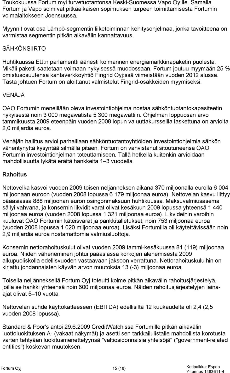 SÄHKÖNSIIRTO Huhtikuussa EU:n parlamentti äänesti kolmannen energiamarkkinapaketin puolesta.