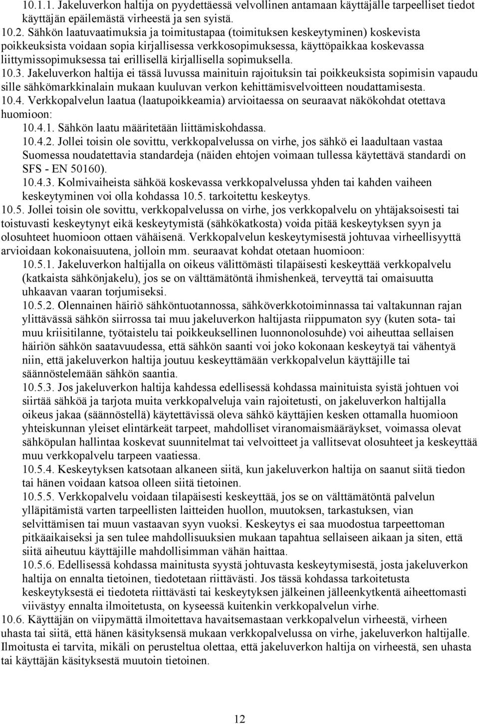 erillisellä kirjallisella sopimuksella. 10.3.