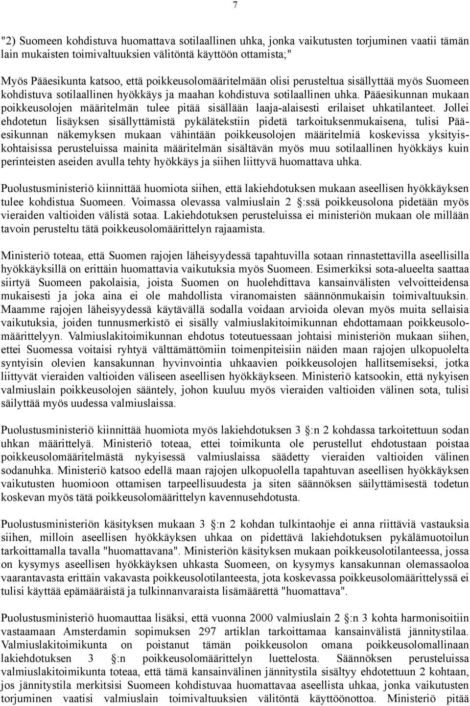 Pääesikunnan mukaan poikkeusolojen määritelmän tulee pitää sisällään laaja-alaisesti erilaiset uhkatilanteet.