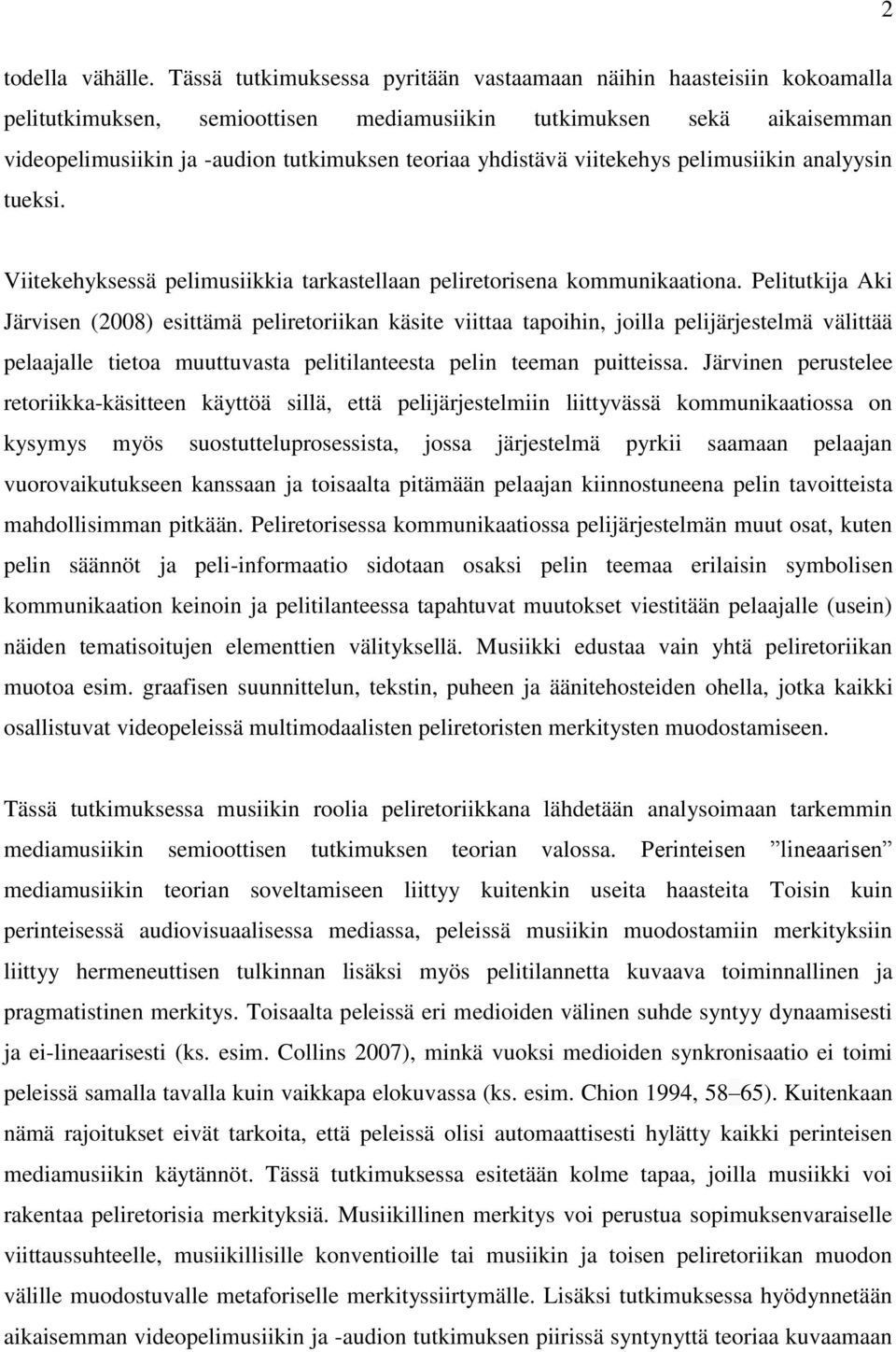 yhdistävä viitekehys pelimusiikin analyysin tueksi. Viitekehyksessä pelimusiikkia tarkastellaan peliretorisena kommunikaationa.