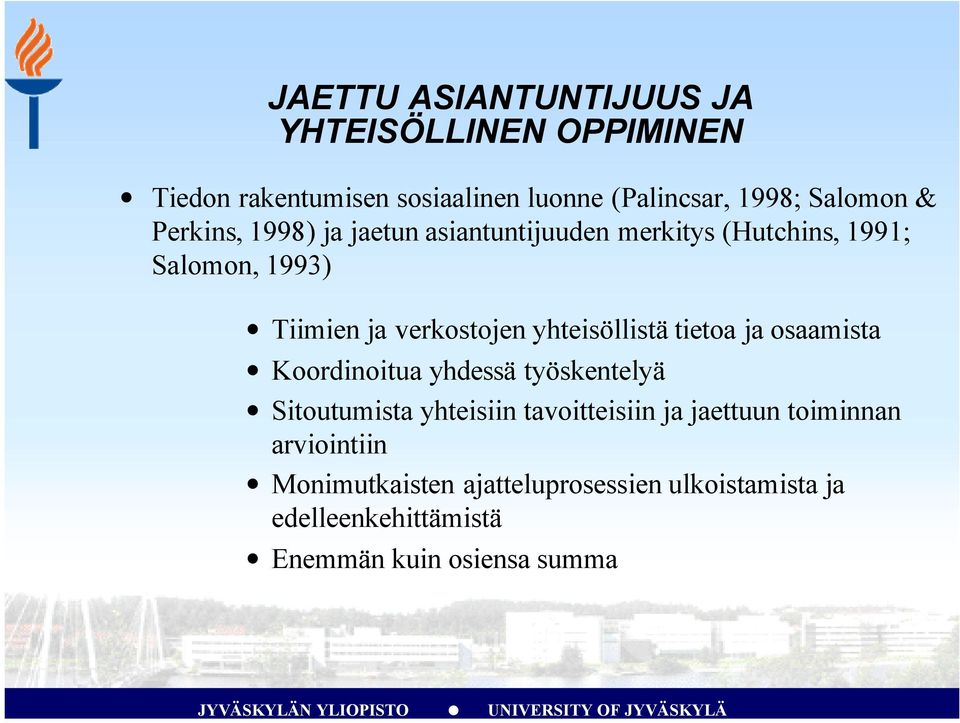 yhteisöllistä tietoa ja osaamista Koordinoitua yhdessä työskentelyä Sitoutumista yhteisiin tavoitteisiin ja