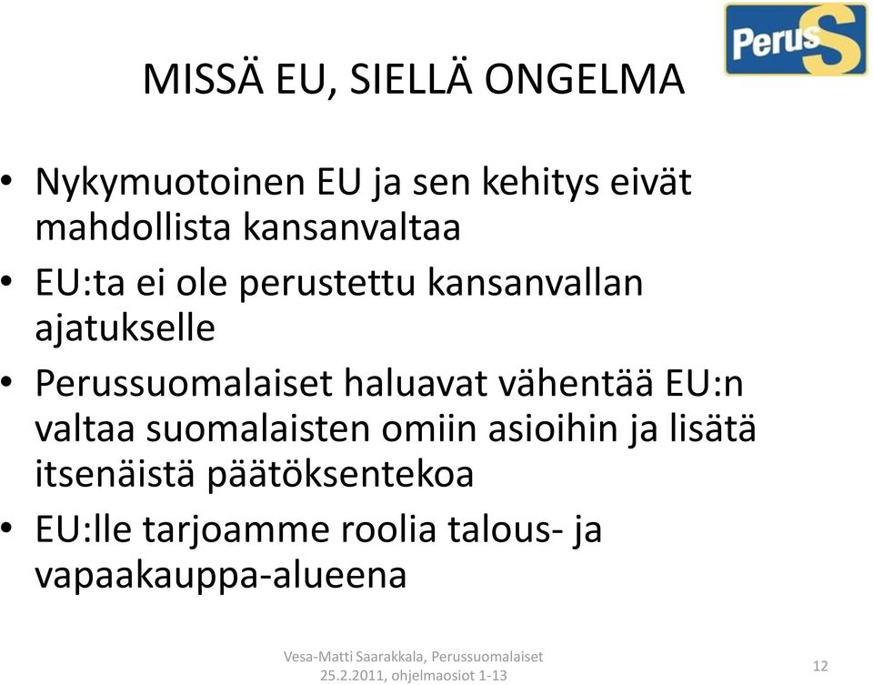 Perussuomalaiset haluavat vähentää EU:n valtaa suomalaisten omiin asioihin