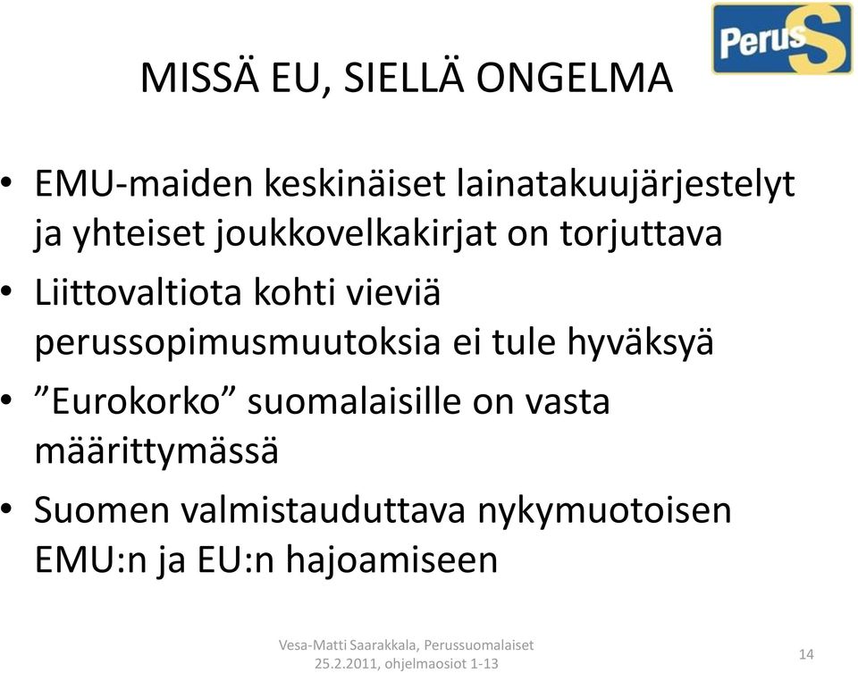 perussopimusmuutoksia ei tule hyväksyä Eurokorko suomalaisille on vasta