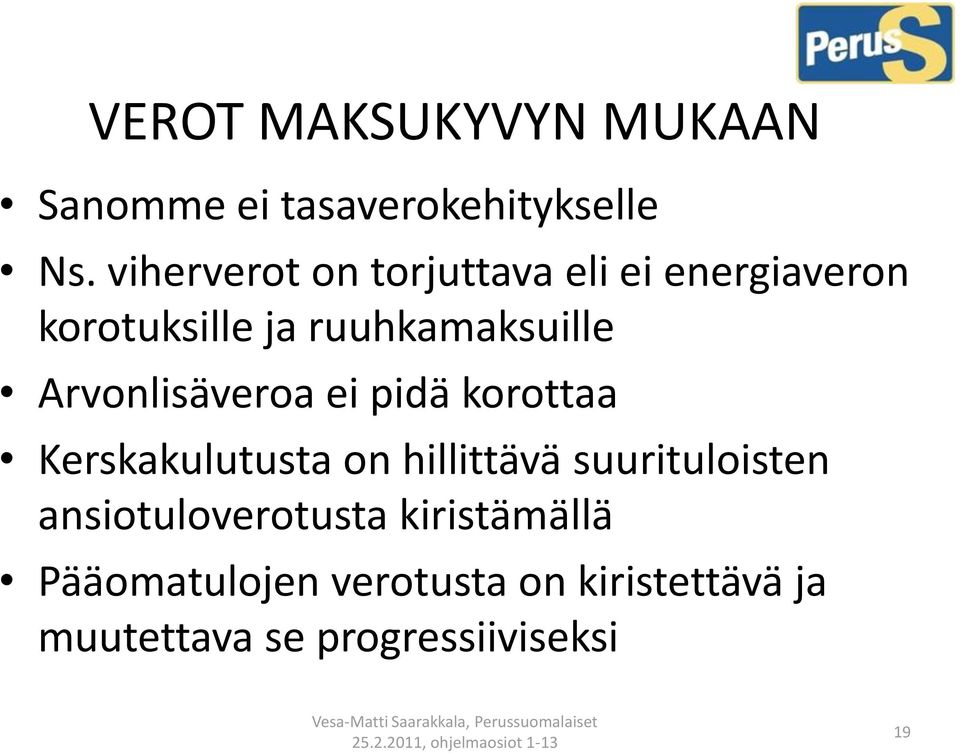 Arvonlisäveroa ei pidä korottaa Kerskakulutusta on hillittävä suurituloisten