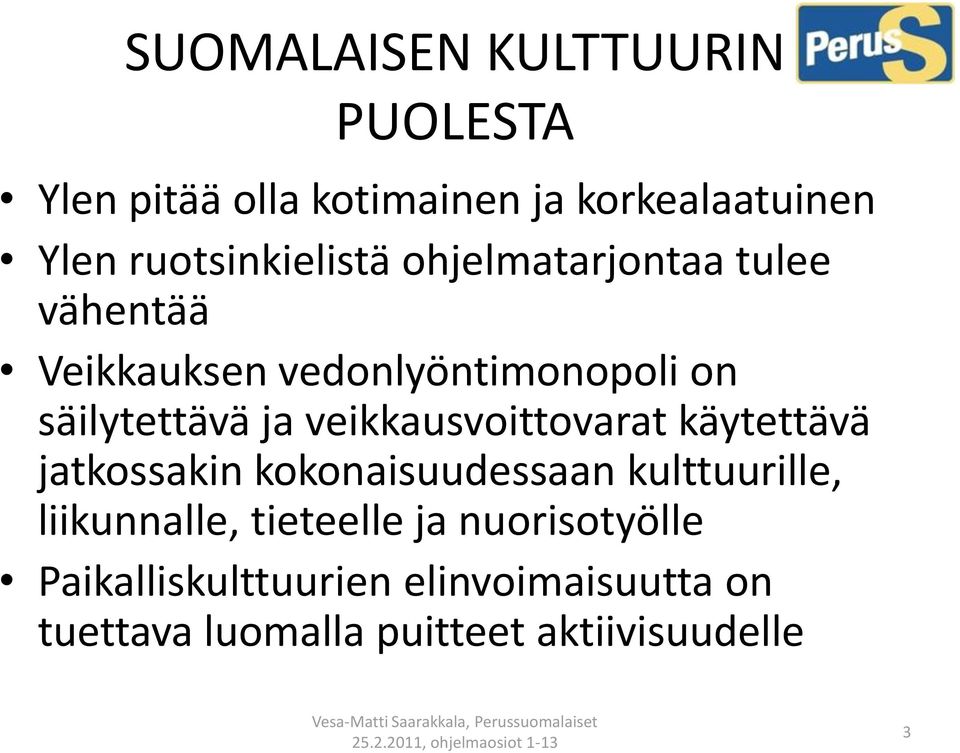 ja veikkausvoittovarat käytettävä jatkossakin kokonaisuudessaan kulttuurille, liikunnalle,