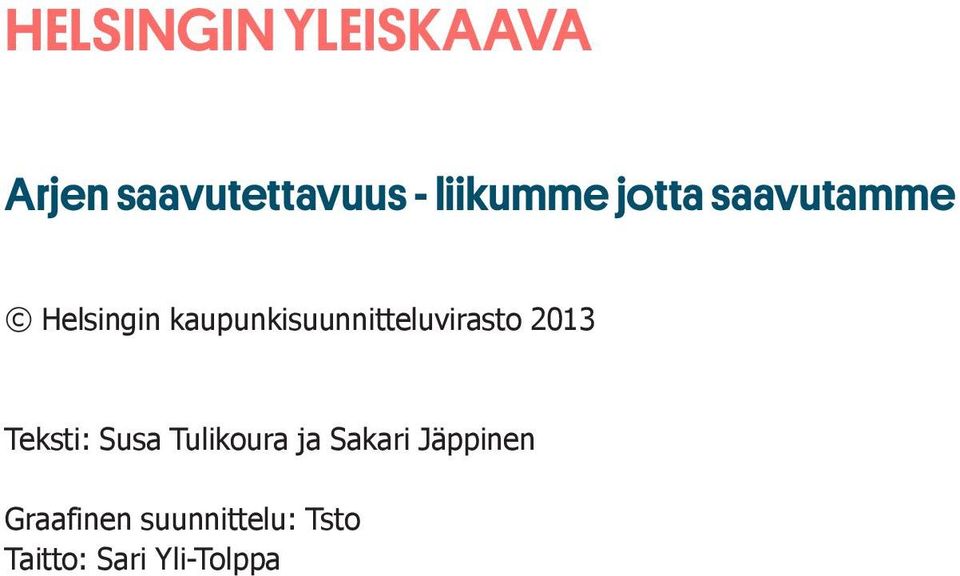 kaupunkisuunnitteluvirasto 2013 Teksti: Susa