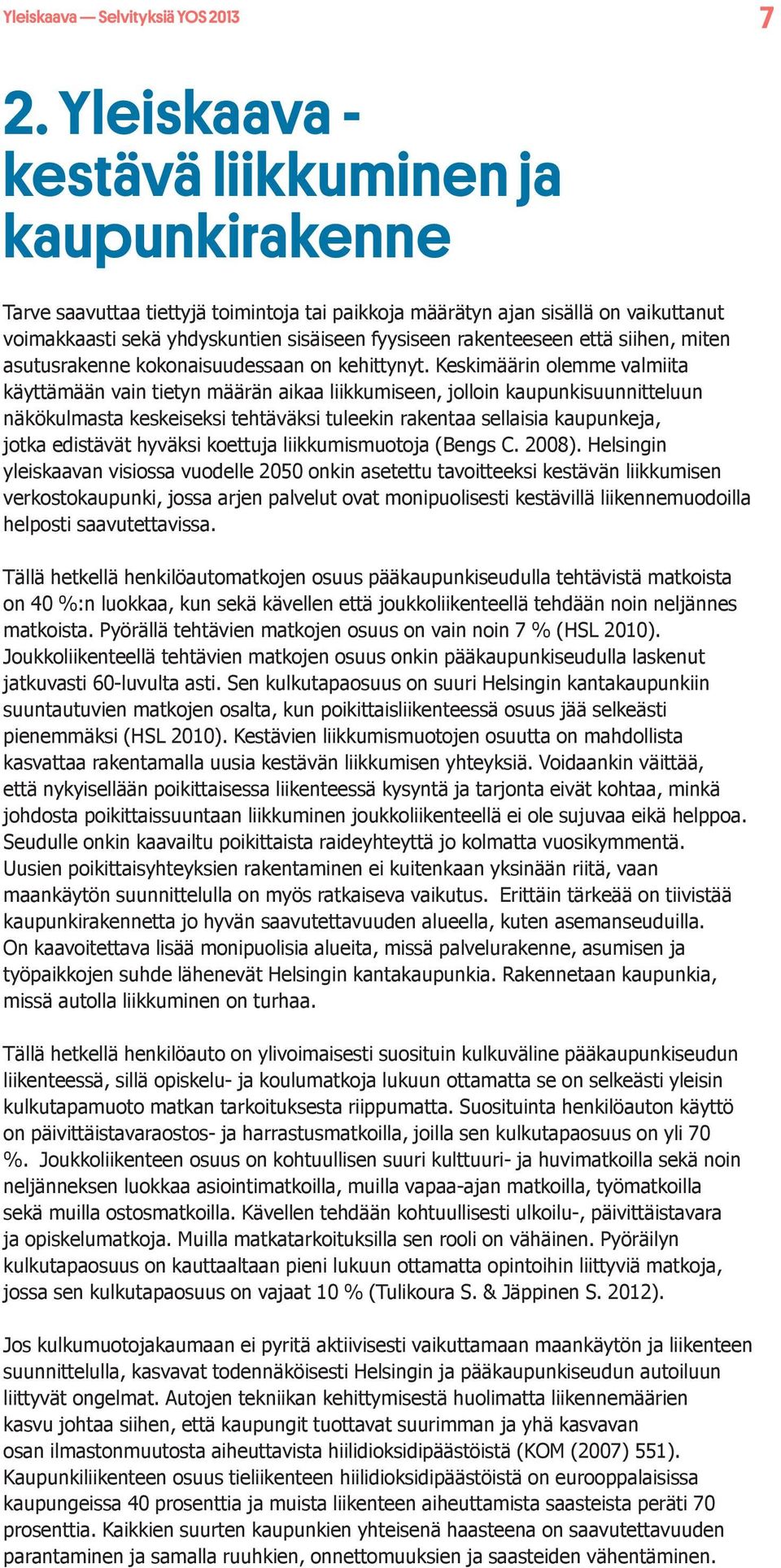 rakenteeseen että siihen, miten asutusrakenne kokonaisuudessaan on kehittynyt.