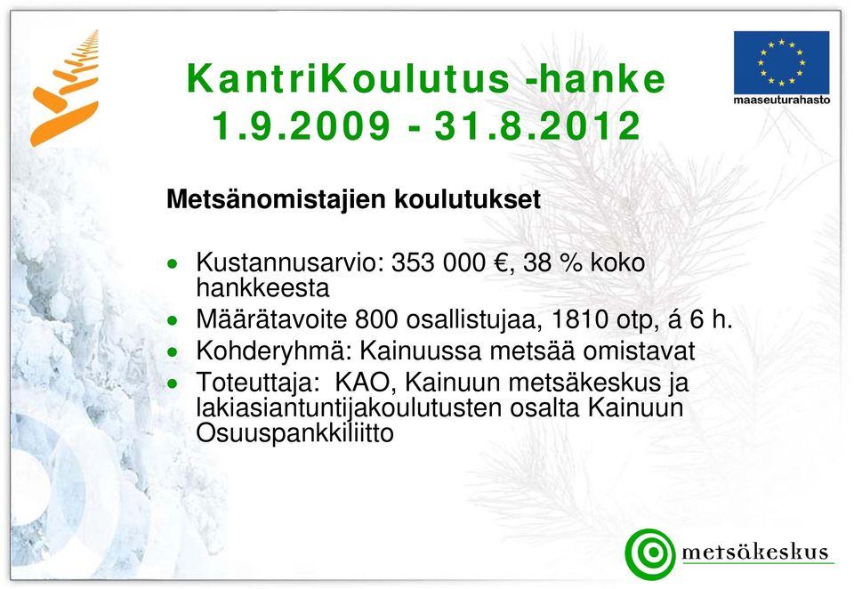 hankkeesta a Määrätavoite 800 osallistujaa, 1810 otp, á 6 h.