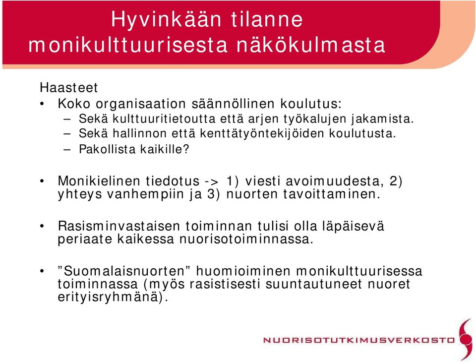 Monikielinen tiedotus > 1) viesti avoimuudesta, 2) yhteys vanhempiin ja 3) nuorten tavoittaminen.