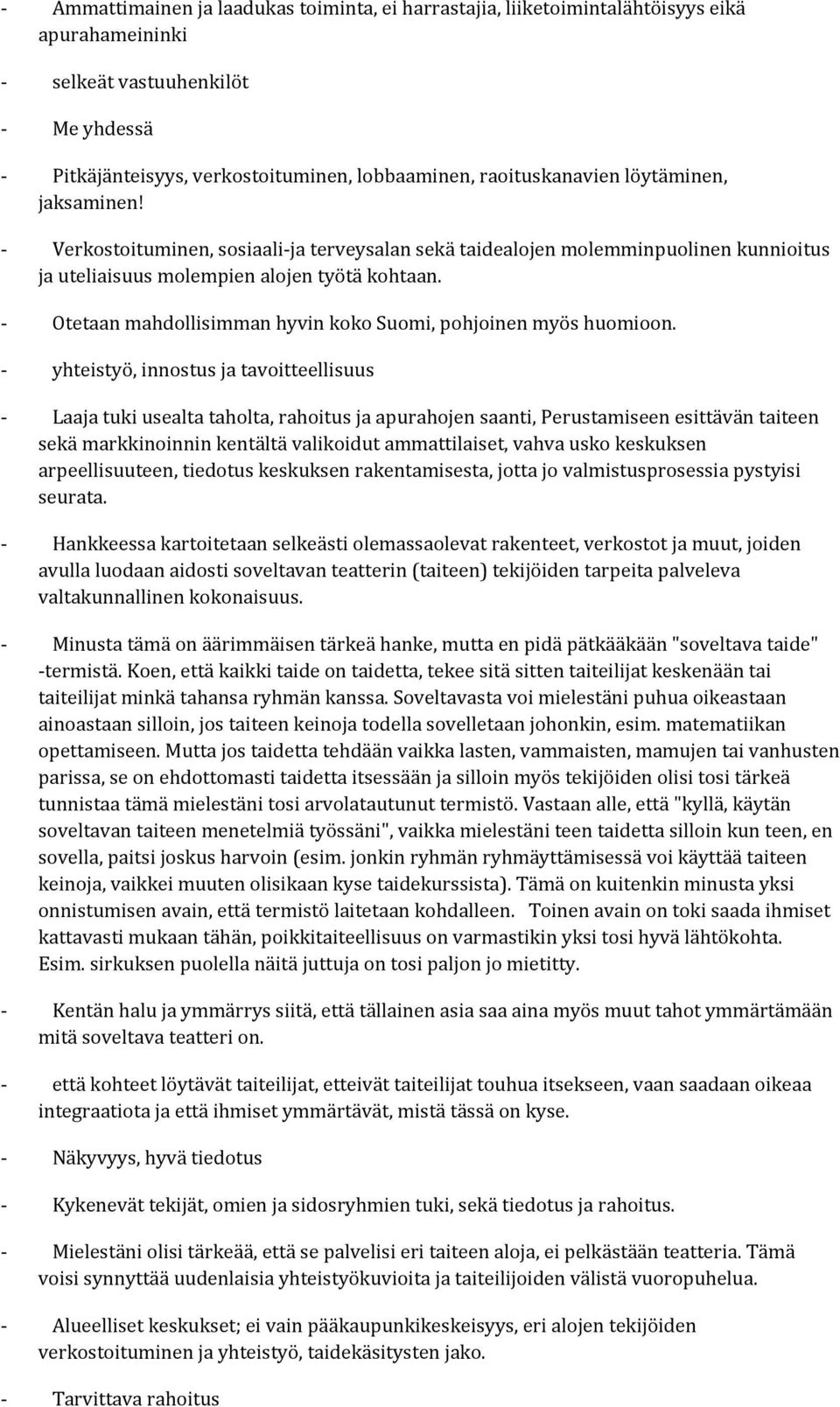 - Otetaan mahdollisimman hyvin koko Suomi, pohjoinen myös huomioon.