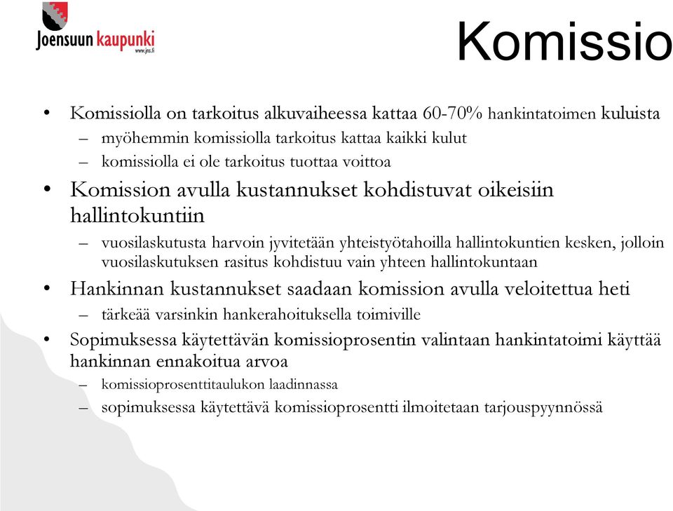 rasitus kohdistuu vain yhteen hallintokuntaan Hankinnan kustannukset saadaan komission avulla veloitettua heti tärkeää varsinkin hankerahoituksella toimiville Sopimuksessa