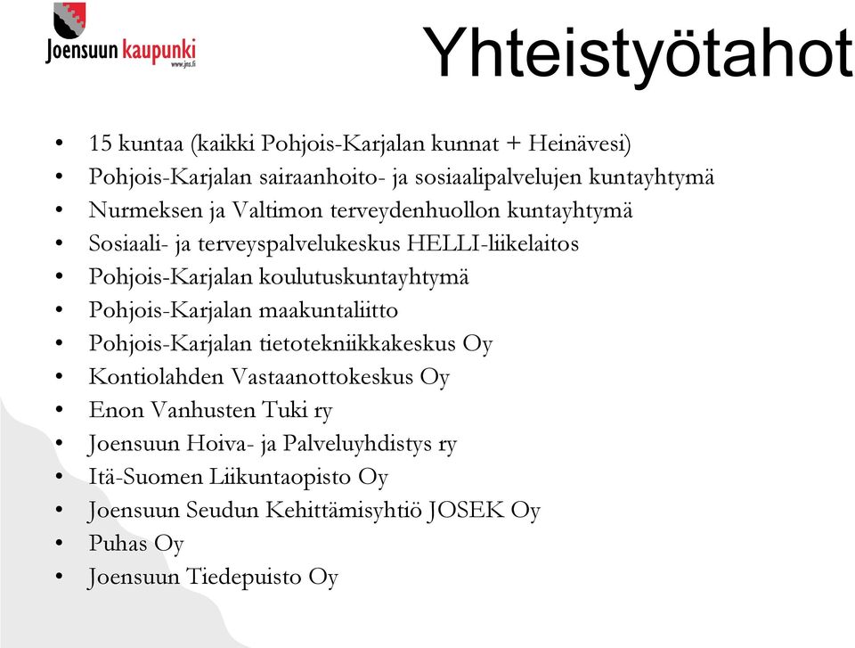 koulutuskuntayhtymä Pohjois-Karjalan maakuntaliitto Pohjois-Karjalan tietotekniikkakeskus Oy Kontiolahden Vastaanottokeskus Oy Enon