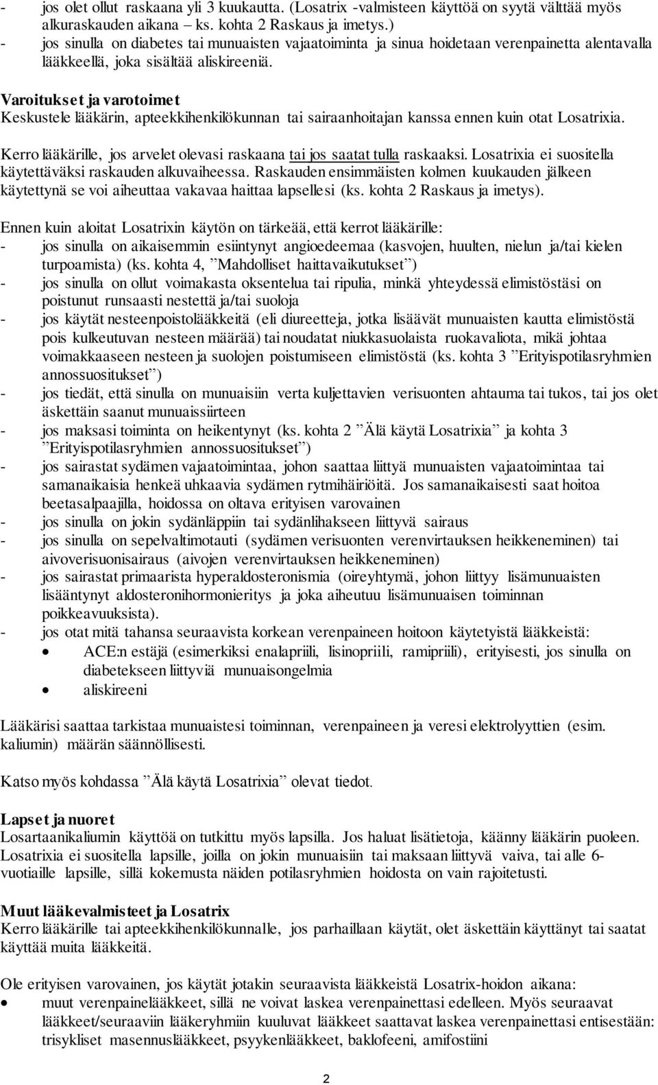 Varoitukset ja varotoimet Keskustele lääkärin, apteekkihenkilökunnan tai sairaanhoitajan kanssa ennen kuin otat Losatrixia.