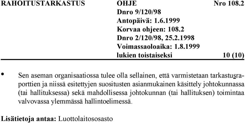 käsittely johtokunnassa (tai hallituksessa) sekä mahdollisessa johtokunnan (tai