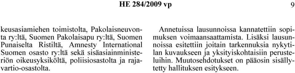 rajavartio-osastolta. Annetuissa lausunnoissa kannatettiin sopimuksen voimaansaattamista.