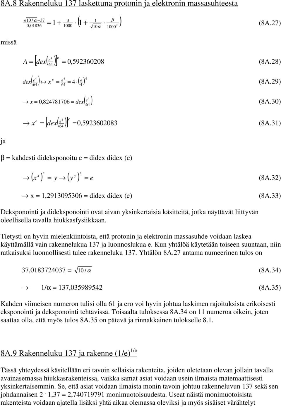 3) β kahdsti didksponoitu didx didx () x y x y ( x ) y ( y ) x,93095306 didx didx () (8A.3) (8A.