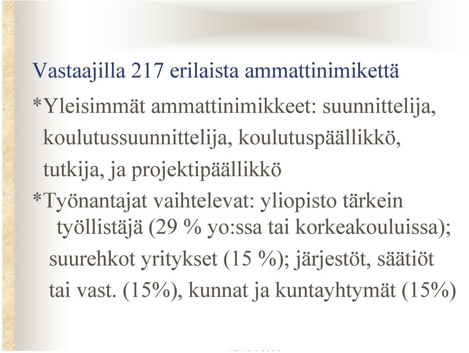 projektipäällikkö *Työnantajat vaihtelevat: yliopisto tärkein työllistäjä (29 %