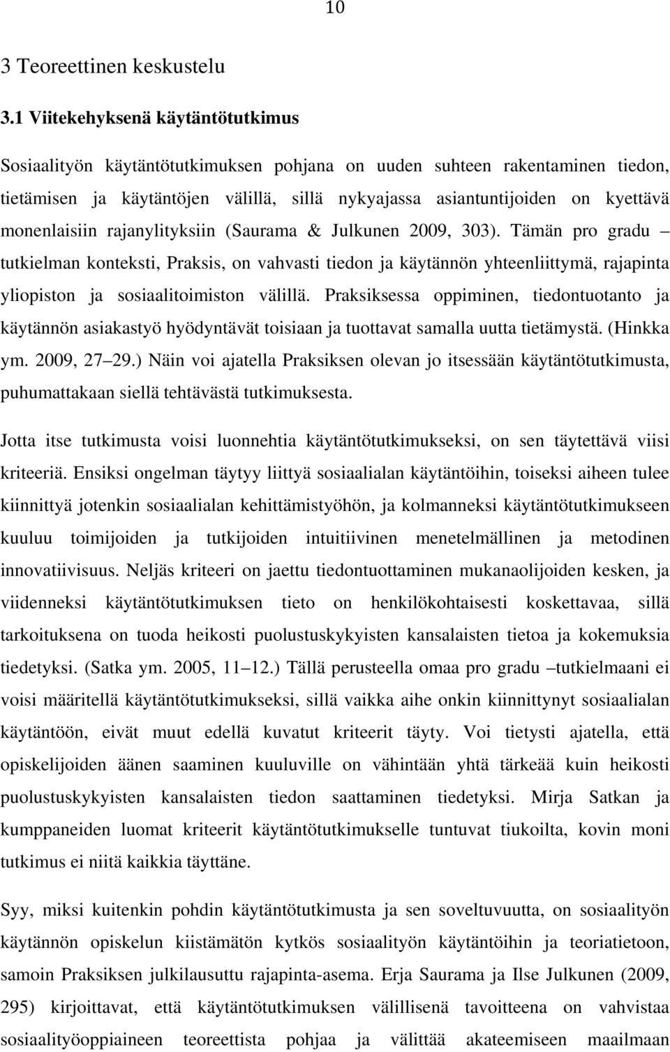 monenlaisiin rajanylityksiin (Saurama & Julkunen 2009, 303).