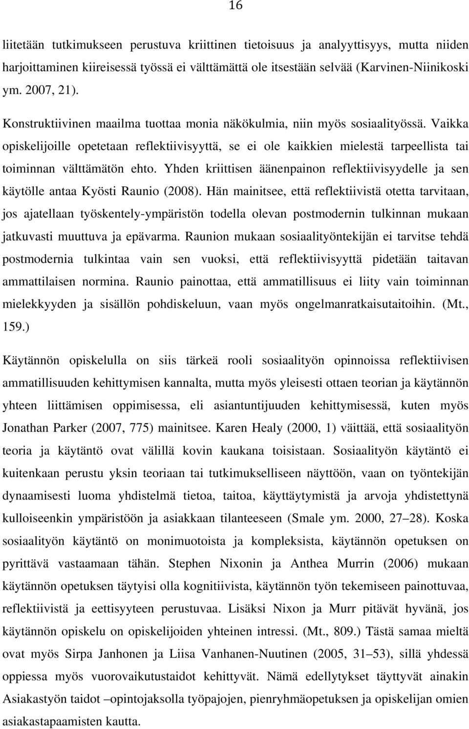 Yhden kriittisen äänenpainon reflektiivisyydelle ja sen käytölle antaa Kyösti Raunio (2008).