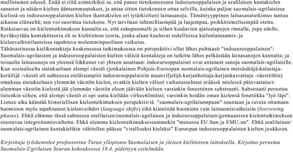 paljon suomalais-ugrilaisissa kielissä on indoeurooppalaisten kielten (kantakielen eri tytärkielten) lainasanoja.