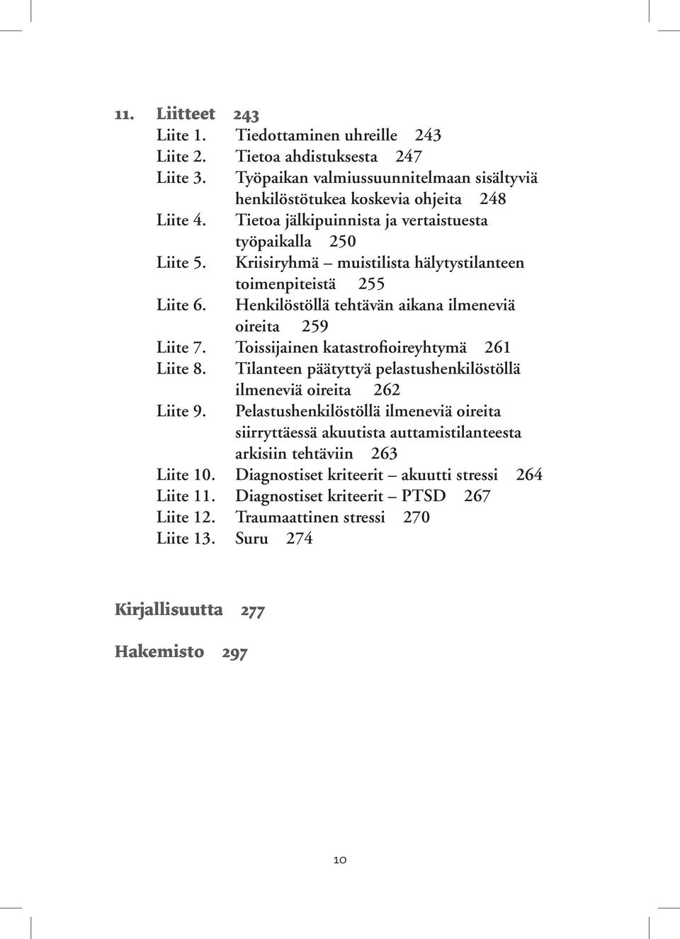 Toissijainen katastrofioireyhtymä 261 Liite 8. Tilanteen päätyttyä pelastushenkilöstöllä Liite 9.