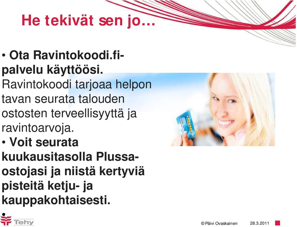 terveellisyyttä ja ravintoarvoja.