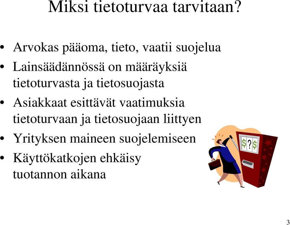 määräyksiä tietoturvasta ja tietosuojasta Asiakkaat esittävät