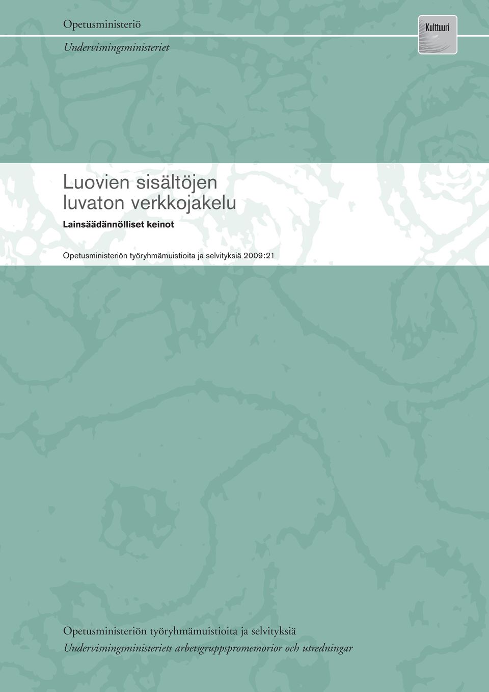 työryhmämuistioita ja selvityksiä 2007:17 2009:21 Opetusministeriön