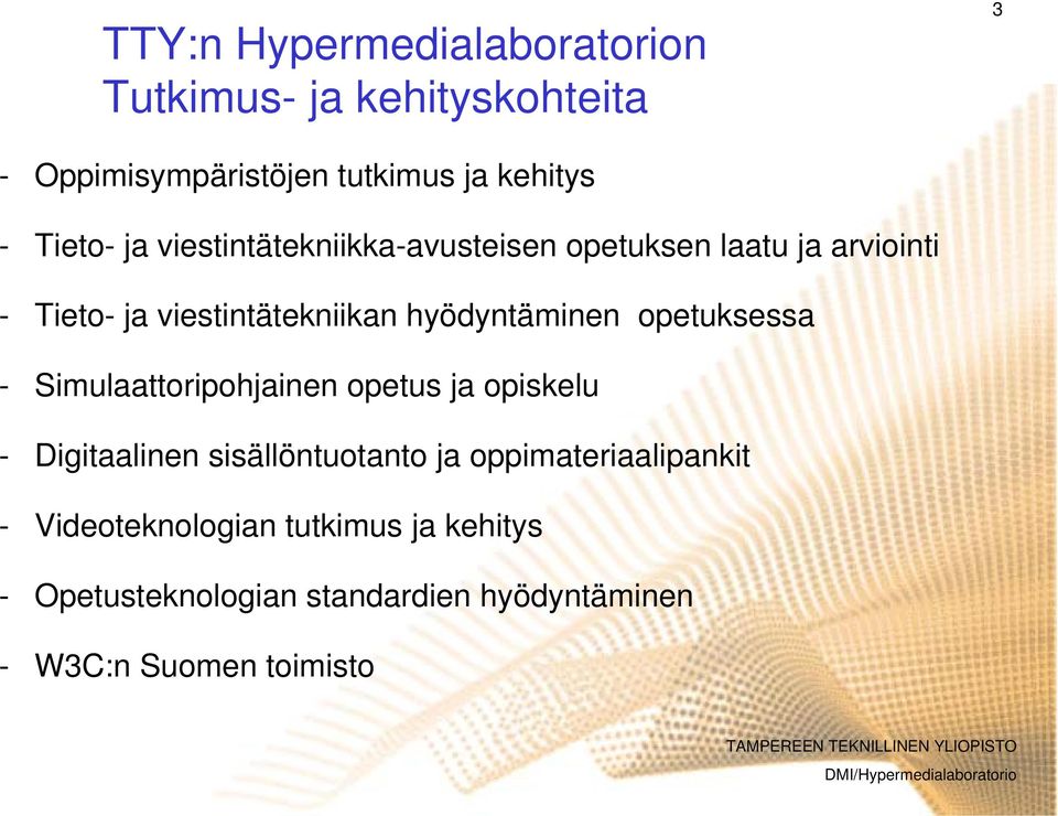 hyödyntäminen opetuksessa - Simulaattoripohjainen opetus ja opiskelu - Digitaalinen sisällöntuotanto ja